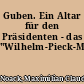 Guben. Ein Altar für den Präsidenten - das "Wilhelm-Pieck-Monument"
