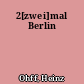 2[zwei]mal Berlin
