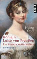 Königin Luise von Preußen : ein Stern in Wetterwolken ; eine Biographie
