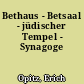 Bethaus - Betsaal - jüdischer Tempel - Synagoge