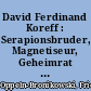David Ferdinand Koreff : Serapionsbruder, Magnetiseur, Geheimrat und Dichter ; der Lebensroman eines Vergessenen. Aus Urkunden zusammengestellt und eingeleitet
