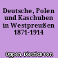 Deutsche, Polen und Kaschuben in Westpreußen 1871-1914