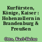 Kurfürsten, Könige, Kaiser : Hohenzollern in Brandenburg & Preußen