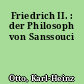 Friedrich II. : der Philosoph von Sanssouci