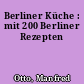 Berliner Küche : mit 200 Berliner Rezepten