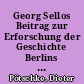 Georg Sellos Beitrag zur Erforschung der Geschichte Berlins und Brandenburgs sowie zur Rolandforschung