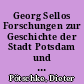 Georg Sellos Forschungen zur Geschichte der Stadt Potsdam und zur Rechtsgeschichte