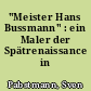 "Meister Hans Bussmann" : ein Maler der Spätrenaissance in Delitzsch