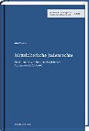 Mittelalterliche Judenrechte : Norm und Anwendung im Magdeburger Rechtskreis (1250-1400)