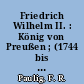 Friedrich Wilhelm II. : König von Preußen ; (1744 bis 1797) ; sein Privatleben und seine Regierung im Lichte neuerer Forschungen