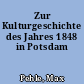 Zur Kulturgeschichte des Jahres 1848 in Potsdam