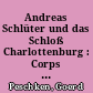 Andreas Schlüter und das Schloß Charlottenburg : Corps de Logis und Orangerie