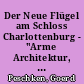 Der Neue Flügel am Schloss Charlottenburg - "Arme Architektur, bedauernswerter Knobelsdorff"
