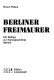 Berliner Freimaurer : ein Beitrag zur Kulturgeschichte Berlins