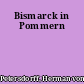 Bismarck in Pommern