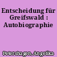 Entscheidung für Greifswald : Autobiographie