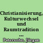 Christianisierung, Kulturwechsel und Raumtradition im südlichen Ostseeraum : Forschungsergebnisse und Forschungsaufgaben