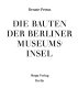 Die Bauten der Berliner Museumsinsel