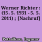 Werner Richter : (15. 5. 1931 - 5. 5. 2011) ; [Nachruf]