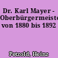 Dr. Karl Mayer - Oberbürgermeister von 1880 bis 1892