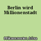 Berlin wird Millionenstadt