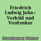 Friedrich Ludwig Jahn : Vorbild und Vordenker