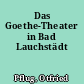 Das Goethe-Theater in Bad Lauchstädt