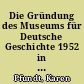 Die Gründung des Museums für Deutsche Geschichte 1952 in der DDR