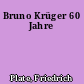 Bruno Krüger 60 Jahre