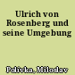 Ulrich von Rosenberg und seine Umgebung