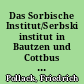 Das Sorbische Institut/Serbski institut in Bautzen und Cottbus : Geschichte und Profil einer interdisziplinären Forschungseinrichtung