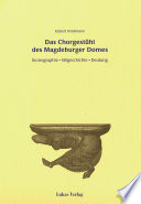 Das Chorgestühl des Magdeburger Domes : Ikonographie, Stilgeschichte, Deutung