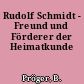 Rudolf Schmidt - Freund und Förderer der Heimatkunde