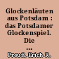 Glockenläuten aus Potsdam : das Potsdamer Glockenspiel. Die Potsdamer Garnisonkirche. Heft 1