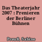 Das Theaterjahr 2007 : Prenieren der Berliner Bühnen