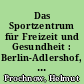 Das Sportzentrum für Freizeit und Gesundheit : Berlin-Adlershof, Rudower Chaussee 4 ; Geschichte und Geschichten