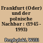 Frankfurt (Oder) und der polnische Nachbar : (1945 - 1993)