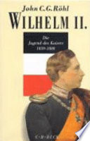 Wilhelm II. : die Jugend des Kaisers 1859-1888