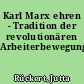 Karl Marx ehren - Tradition der revolutionären Arbeiterbewegung