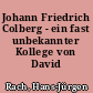 Johann Friedrich Colberg - ein fast unbekannter Kollege von David Gilly
