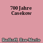 700 Jahre Casekow