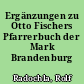 Ergänzungen zu Otto Fischers Pfarrerbuch der Mark Brandenburg
