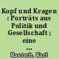 Kopf und Kragen : Porträts aus Politik und Gesellschaft ; eine Ausstellung in der Brandenburgischen Landeszentrale für politische Bildung vom 7. April bis zum 9. Juli 1998