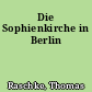 Die Sophienkirche in Berlin