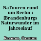 NaTouren rund um Berlin : [Brandenburgs Naturwunder im Jahreslauf erleben]
