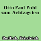 Otto Paul Pohl zum Achtzigsten