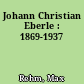 Johann Christian Eberle : 1869-1937