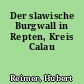 Der slawische Burgwall in Repten, Kreis Calau