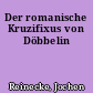 Der romanische Kruzifixus von Döbbelin