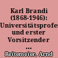Karl Brandi (1868-1946): Universitätsprofessor und erster Vorsitzender der Historischen Kommission